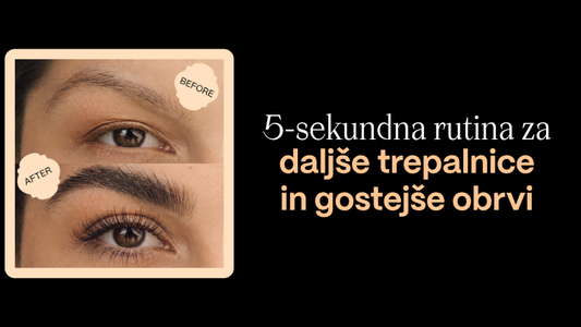 5-sekundna rutina za daljše trepalnice in gostejše obrvi