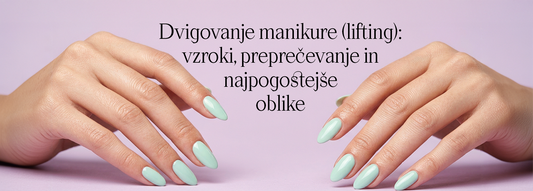 Dvigovanje manikure (lifting): vzroki, preprečevanje in najpogostejše oblike